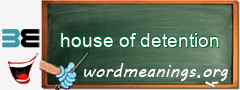 WordMeaning blackboard for house of detention